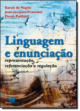Imagem de LINGUAGEM E ENUNCIACAO - REPRESENTACAO, REFERENCIACAO E REGULACAO