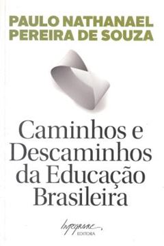 Imagem de CAMINHOS E DESCAMINHOS DA EDUCACAO BRASILEIRA