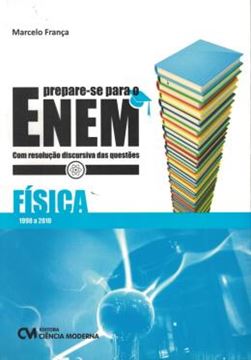 Imagem de PREPARE-SE PARA O ENEM - FISICA - COM RESOLUCAO DISCURSIVA DAS QUESTOES