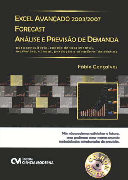 Picture of EXCEL AVANCADO 2003/2007 FORECAST - ANALISE E PREVISAO DE DEMANDA  COM CD-ROM