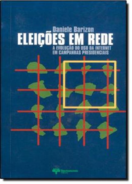 Picture of ELEICOES EM REDE - A EVOLUCAO DO USO DA INTERNET EM CAMPANHAS PRESIDENCIAIS