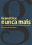 Imagem de GRAMATICA: NUNCA MAIS - O ENSINO DA LINGUA PADRAO SEM O ESTUDO DA GRAMATICA