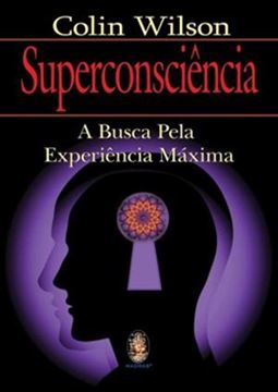 Imagem de SUPERCONSCIENCIA - A BUSCA PELA EXPERIENCIA MAXIMA