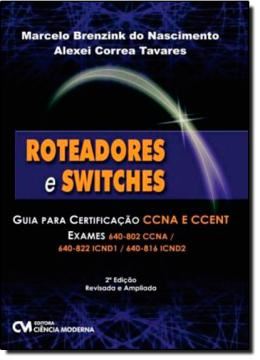 Imagem de ROTEADORES E SWITCHES GUIA PARA CERTIFICACAO CCNA E CCENT