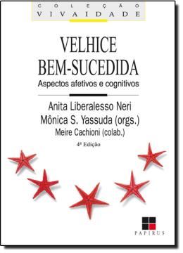 Imagem de VELHICE BEM-SUCEDIDA - ASPECTOS AFETIVOS E COGNITIVOS - 3ª EDICAO