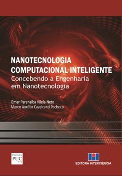 Picture of NANOTECNOLOGIA COMPUTACIONAL INTELIGENTE - CONCEBENDO A ENGENHARIA EM NANOTECNOLOGIA 