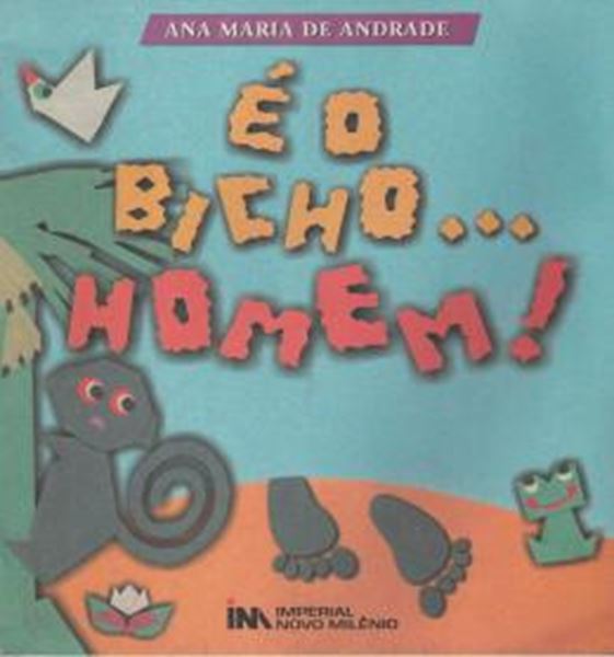 Picture of E O BICHO... HOMEM!