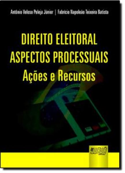 Picture of DIREITO ELEITORAL - ASPECTOS PROCESSUAIS - AÇÕES E RECURSOS - ENCADERNAÇÃO ESPECIAL - 2ª ED