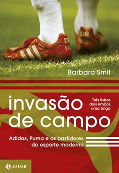 Picture of INVASAO DE CAMPO - ADIDAS, PUMA E OS BASTIDORES DO ESPORTE MODERNO
