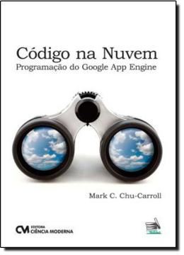 Imagem de CODIGO NA NUVEM - PROGRAMACAO DO GOOGLE APP ENGINE