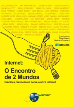 Imagem de INTERNET: O ENCONTRO DE 2 MUNDOS - CRONICAS PROVOCANTES SOBRE A NOVA INTERNET