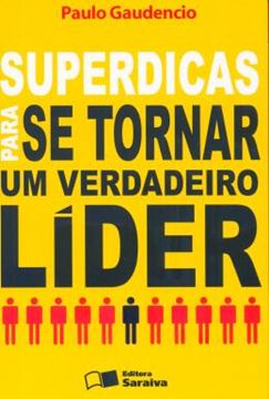 Imagem de SUPERDICAS PARA SE TORNAR UM VERDADEIRO LIDER - NOVA ORTOGRAFIA - 2ª ED