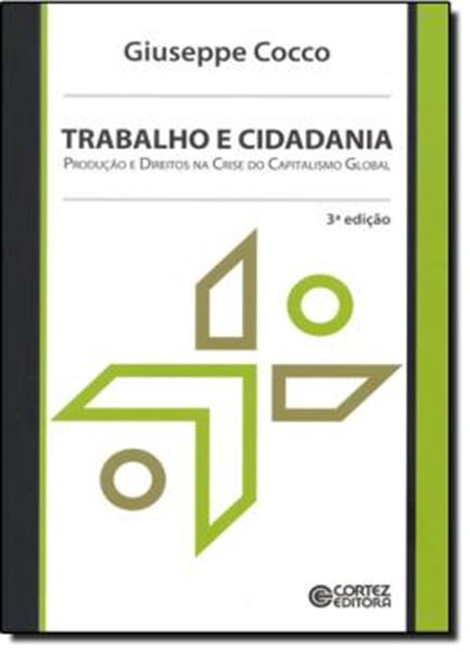 Picture of TRABALHO E CIDADANIA - PRODUCAO E DIREITOS NA CRISE DO CAPITALISMO GLOBAL 3ª EDICAO