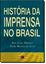 Imagem de HISTORIA DA IMPRENSA NO BRASIL, A