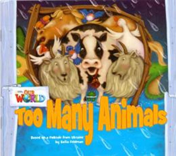Picture of TOO MANY ANIMALS BASED ON A FOLKTALE FROM UKRAINE - READER 9 - OUR WORLD 1