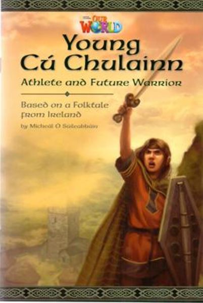 Picture of YOUNG CU CHULAINN ATHLETE AND FUTURE WARRIOR BASED ON A FOLKTALE FROM IRELAND - READER 1 - OUR WORLD 6