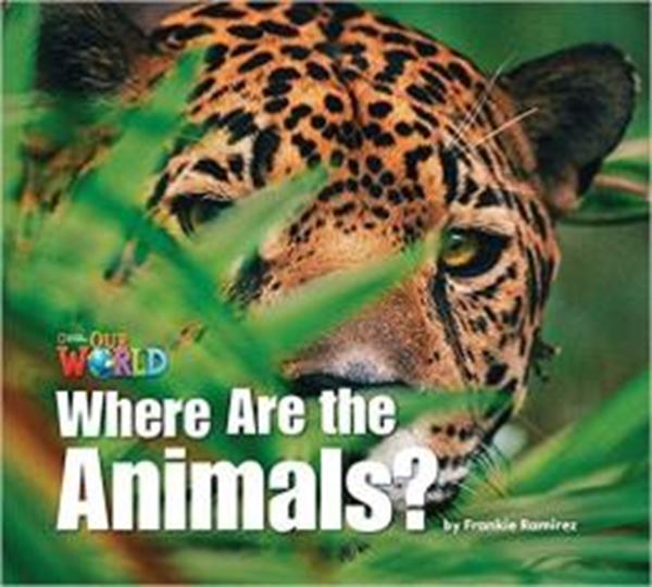 Picture of WHERE ARE THE ANIMALS - READER 2 - OUR WORLD 1