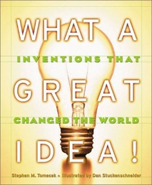 Picture of WHAT A GREAT IDEA! INVENTIONS THAT CHANGED THE WORLD