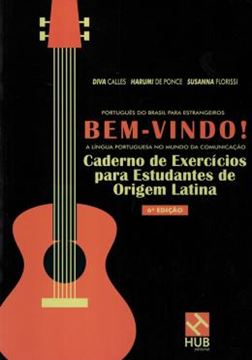 Imagem de BEM-VINDO! A LINGUA PORTUGUESA NO MUNDO DA COMUNICACAO - CADERNO DE EXERCICIOS PARA ESTUDANTES DE ORIGEM LATINA - 6ª ED