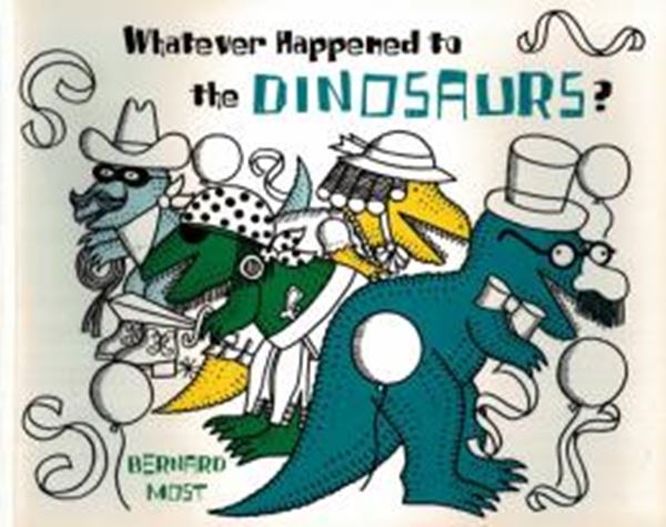Picture of WHATEVER HAPPENED TO THE DINOSAURS?