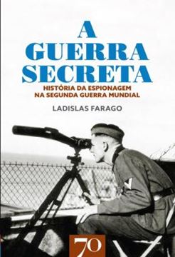 Imagem de A GUERRA SECRETA - HISTORIA DA ESPIONAGEM NA SEUNDA GUERRA MUNDIAL