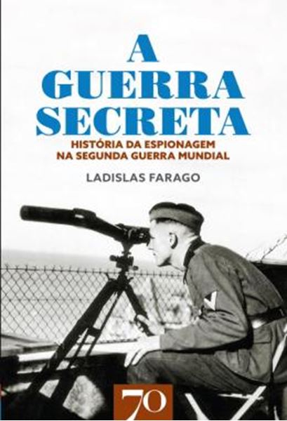 Picture of A GUERRA SECRETA - HISTORIA DA ESPIONAGEM NA SEUNDA GUERRA MUNDIAL