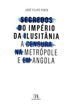 Imagem de SEGREDOS DO IMPERIO DA ILUSITANIA - A CENSURA NA METROPOLE E EM ANGOLA