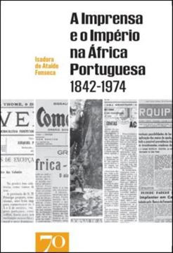 Imagem de A IMPRENSA E O IMPERIO NA AFRICA PORTUGUESA 1842-1974