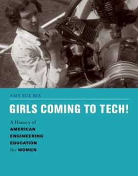 Imagem de GIRLS COMING TO TECH! - A HISTORY OF AMERICAN ENGINEERING EDUCATION FOR