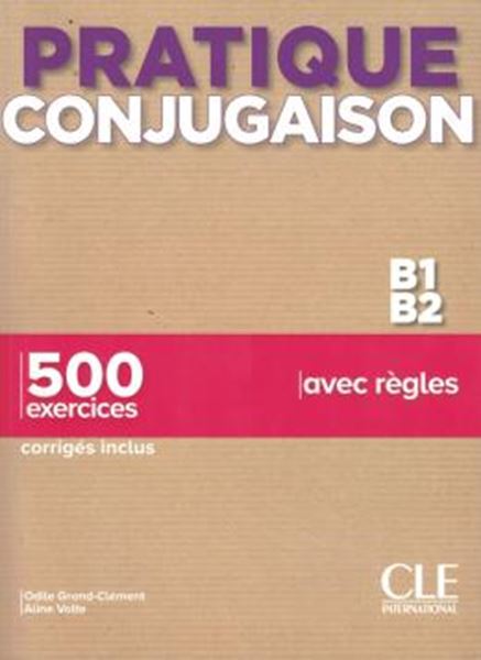 Picture of PRATIQUE CONJUGAISON - NIVEAU B1-B2 - 500 EXERCICES AVEC REGLES - CORRIGES INCLUS