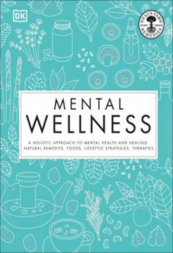 Imagem de MENTAL WELLNESS - A HOLISTIC APPROACH TO MENTAL HEALTH AND HEALING. NATURAL REMEDIES, FOODS...