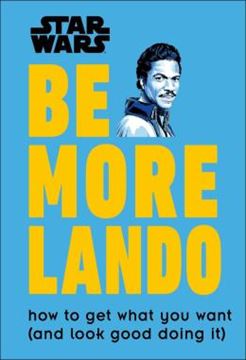 Imagem de STAR WARS BE MORE LANDO - HOW TO GET WHAT YOU WANT (AND LOOK GOOD DOING IT)