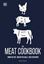 Imagem de THE MEAT COOKBOOK - KNOW THE CUTS, MASTER THE SKILLS, OVER 250 RECIPES