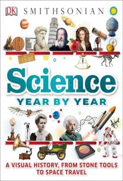 Imagem de SCIENCE YEAR BY YEAR - A VISUAL HISTORY, FROM STONE TOOLS TO SPACE TRAVEL