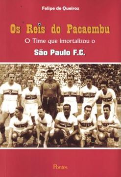Imagem de REIS DO PACAEMBU O TIME QUE IMORTALIZOU O SPFC