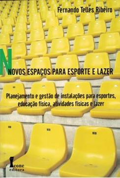 Imagem de NOVOS ESPACOS PARA ESPORTE E LAZER PLANEJAMENTO E GESTAO DE INSTALACOES ESPORTIVAS, ATIVIDADES FISICAS, EDUCACAO FISICA E LAZER