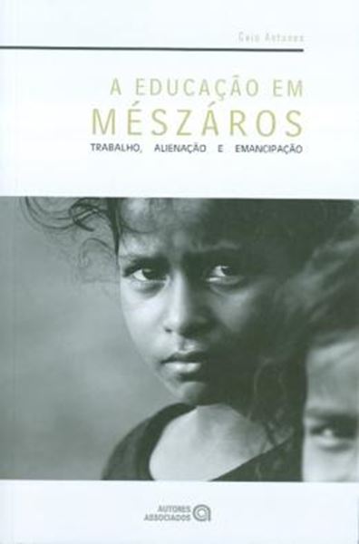 Picture of EDUCACAO EM MESZAROS, A -TRABALHO, ALIENACAO E EMANCI