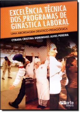 Imagem de EXCELENCIA TECNICA DOS PROGRAMAS DE GINASTICA LABORAL - UMA ABORDAGEM DIDATICO-PEDAGOGICA