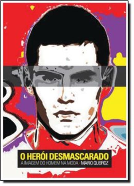 Picture of O HERÓI DESMASCARADO - A IMAGEM DO HOMEM NA MODA
