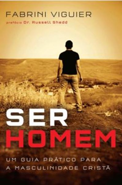 Picture of SER HOMEM - UM GUIA PRATICO PARA A MASCULINIDADE CRISTA