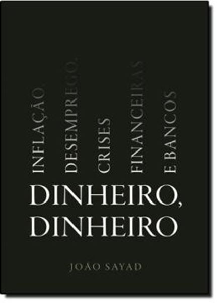 Picture of DINHEIRO, DINHEIRO - INFLACAO, DESEMPREGO, CRISES FINANCEIRAS E BANCOS
