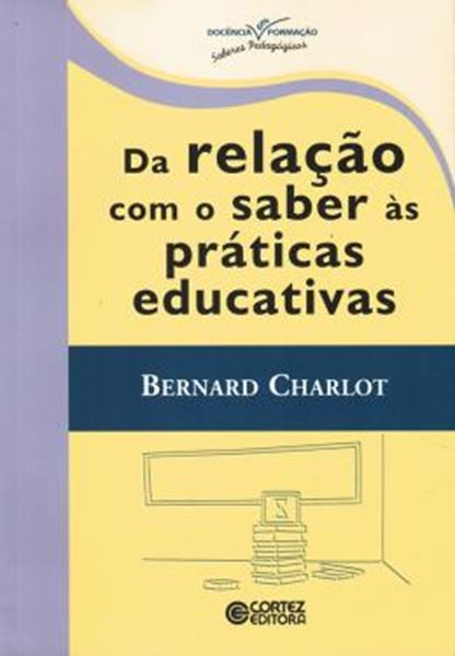 Picture of DA RELACAO COM O SABER AS PRATICAS EDUCATIVAS