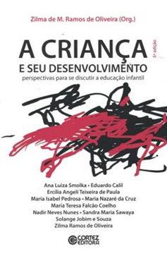 Imagem de CRIANCA E SEU DESENVOLVIMENTO, A - PERSPECTIVAS PARA SE DISCUTIR A EDUCACAO INFANTIL