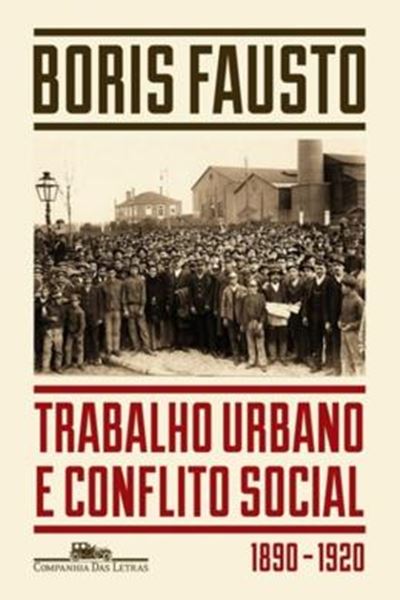 Picture of TRABALHO URBANO E CONFLITO SOCIAL (1890- 1920) - 2ª EDICAO