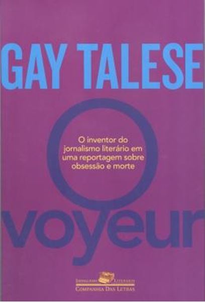 Picture of VOYEUR, O - O INVENTOR DO JORNALISMO LITERARIO EM UMA REPORTAGEM SOBRE OBSESSAO E MORTE 1ª EDICAO