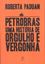 Imagem de PETROBRAS - UMA HISTORIA DE ORGULHO E VERGONHA 1ª EDICAO