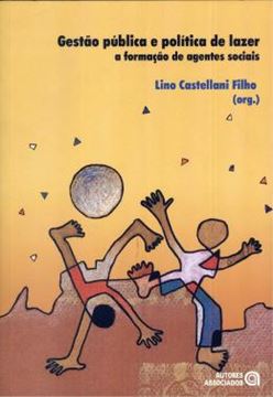 Imagem de GESTAO PUBLICA E POLITICA DE LAZER A FORMACAO DE AGENTES SOCIAIS