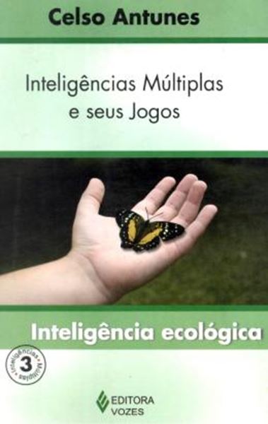 Picture of INTELIGENCIAS MULTIPLAS E SEUS JOGOS - INTELIGENCIA ECOLOGICA VOL. 3 - 2ª ED.