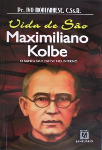 Picture of VIDA DE SÃO MAXIMILIANO KOLBE - O SANTO QUE ESTEVE NO INFERNO - 7ª ED
