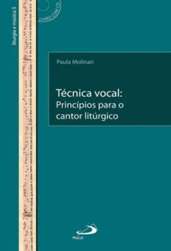 Imagem de TÉCNICA VOCAL - PRINCÍPIOS PARA O CANTOR LITÚRGICO